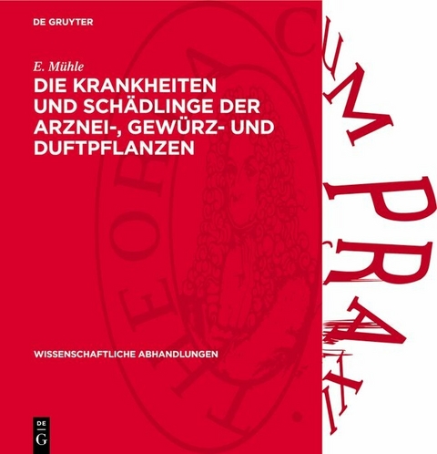 Die Krankheiten und Schädlinge der Arznei-, Gewürz- und Duftpflanzen - E. Mühle