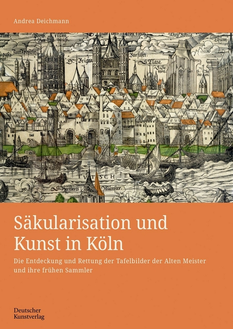 Säkularisation und Kunst in Köln -  Andrea Deichmann