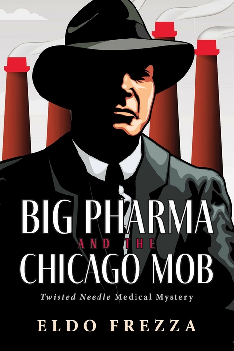 Big Pharma and the Chicago Mob -  Eldo Frezza