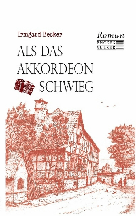 Als das Akkordeon schwieg -  Irmgard Becker