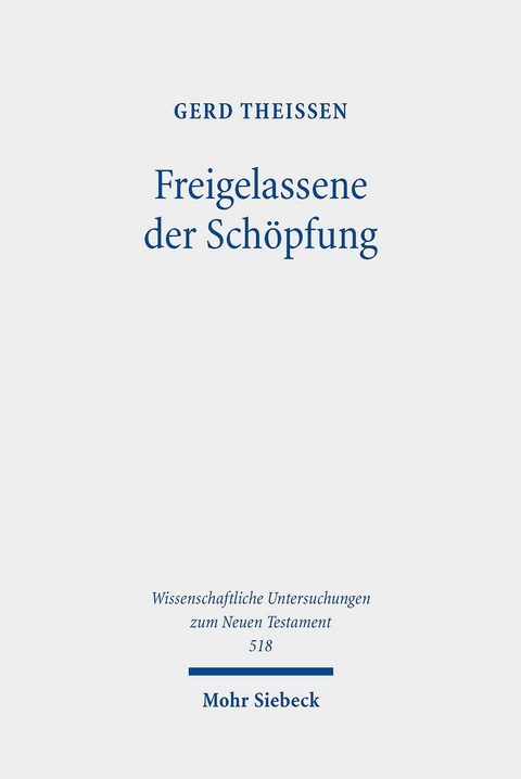 Freigelassene der Schöpfung -  Gerd Theißen