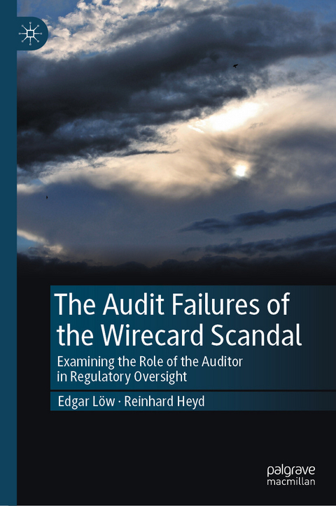 The Audit Failures of the Wirecard Scandal - Edgar Löw, Reinhard Heyd