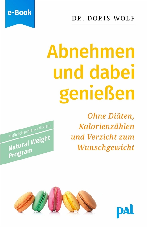 Abnehmen und dabei genießen mit dem Natural Weight Program - Doris Wolf