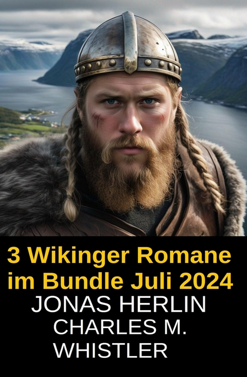 3 Wikinger Romane im Bundle Juli 2024 -  Jonas Herlin,  Charles M. Whistler