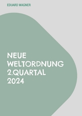 Neue Weltordnung 2.Quartal 2024 - Eduard Wagner