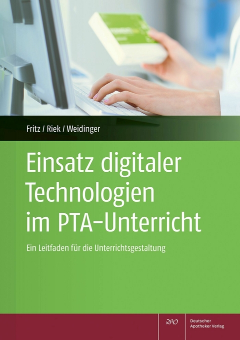 Einsatz digitaler Technologien im PTA-Unterricht -  Vanessa Fritz,  Beate Riek,  Annika Weidinger