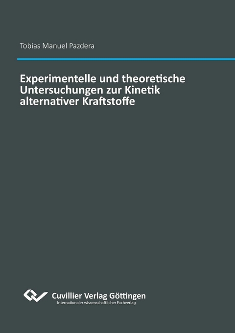 Experimentelle und theoretische Untersuchungen zur Kinetik alternativer Kraftstoffe -  Tobias Manuel Pazdera