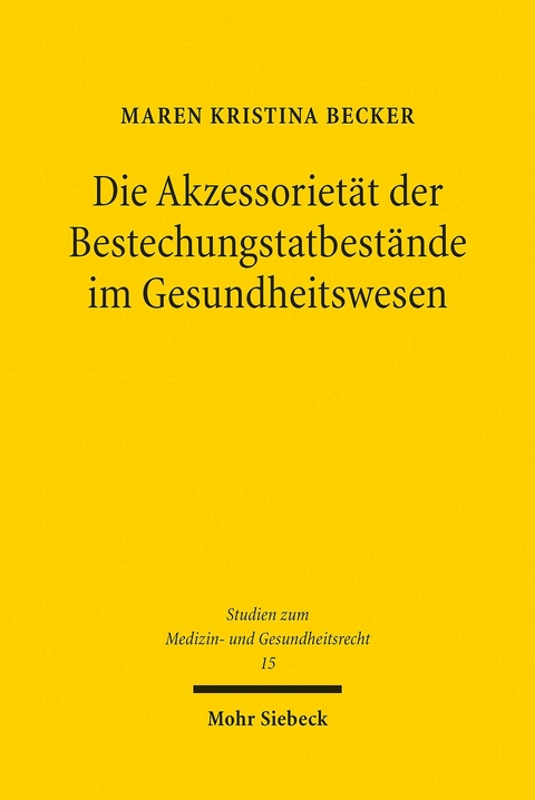 Die Akzessorietät der Bestechungstatbestände im Gesundheitswesen -  Maren Kristina Becker