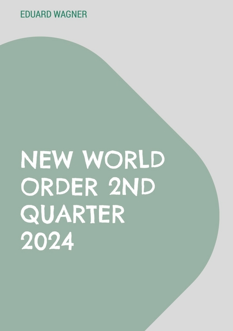 New world order 2nd quarter 2024 - Eduard Wagner