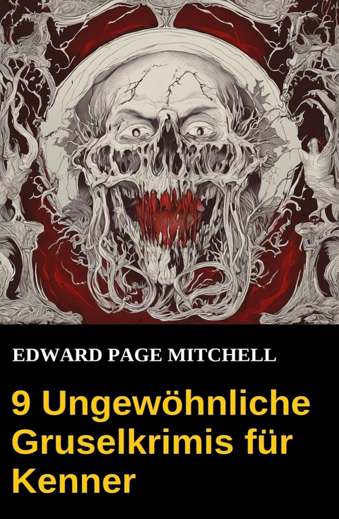 9 Ungewöhnliche Gruselkrimis für Kenner -  Edward Page Mitchell