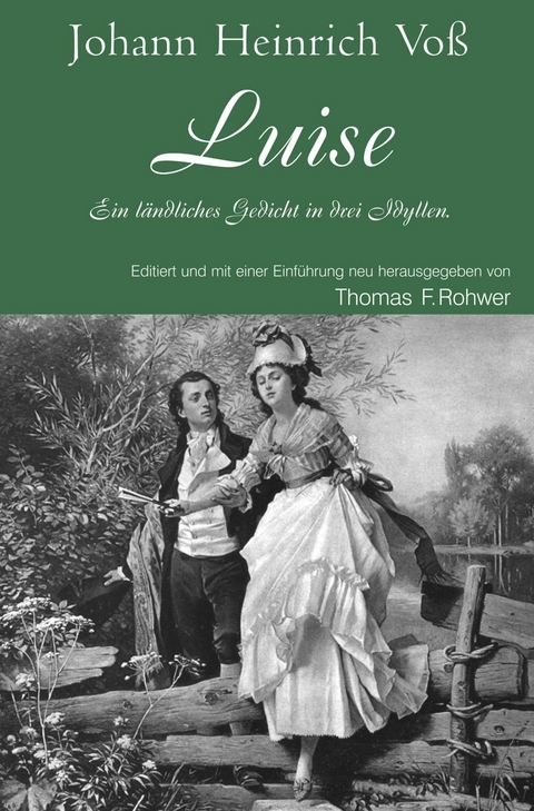 Johann Heinrich Voß - Luise. Ein ländliches Gedicht in drei Idyllen. - Thomas F. Rohwer