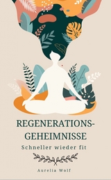 Regenerationsgeheimnisse - Aurelia Wolf