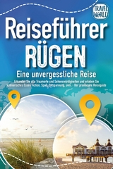 REISEFÜHRER RÜGEN - Eine unvergessliche Reise: Erkunden Sie alle Traumorte und Sehenswürdigkeiten und erleben Sie Kulinarisches, Action, Spaß, Entspannung uvm. (inkl. interaktivem Kartenkonzept) - Travel World