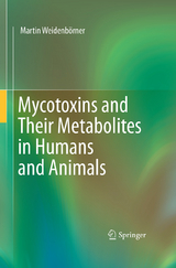 Mycotoxins and Their Metabolites in Humans and Animals - Martin Weidenbörner