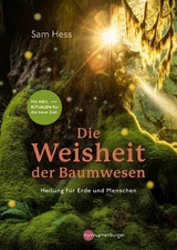 Die Weisheit der Baumwesen - Sam Hess, Silke Weiß