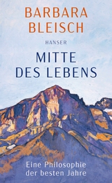 Mitte des Lebens -  Barbara Bleisch