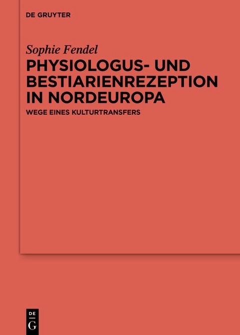 Physiologus- und Bestiarienrezeption in Nordeuropa -  Sophie Fendel