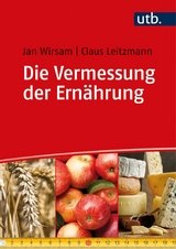 Die Vermessung der Ernährung -  Jan Wirsam,  Claus Leitzmann