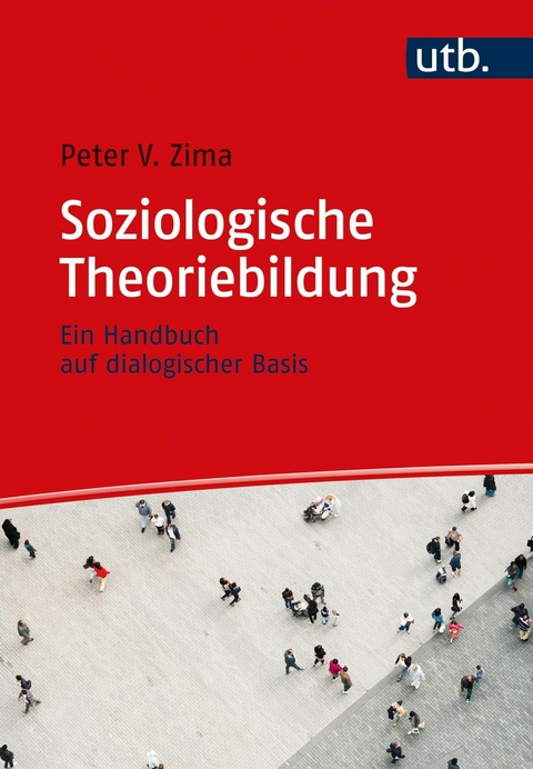 Soziologische Theoriebildung -  Peter V. Zima