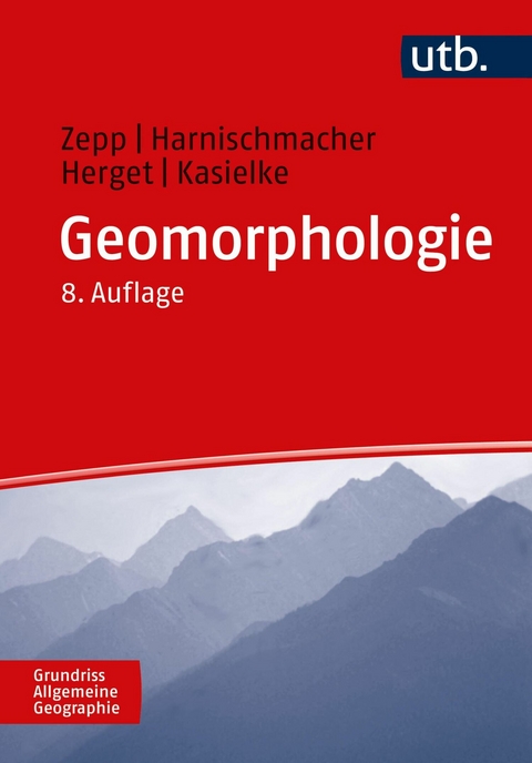 Geomorphologie -  Stefan Harnischmacher,  Jürgen Herget,  Till Kasielke,  Harald Zepp