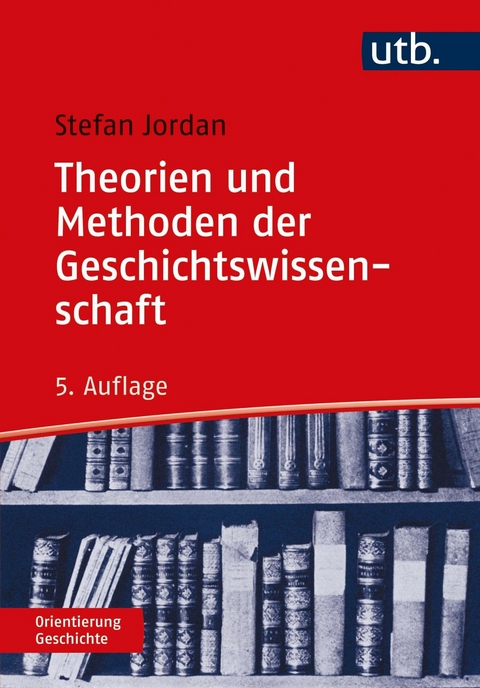 Theorien und Methoden der Geschichtswissenschaft -  Stefan Jordan