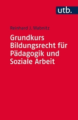 Grundkurs Bildungsrecht für Pädagogik und Soziale Arbeit - Reinhard J. Wabnitz