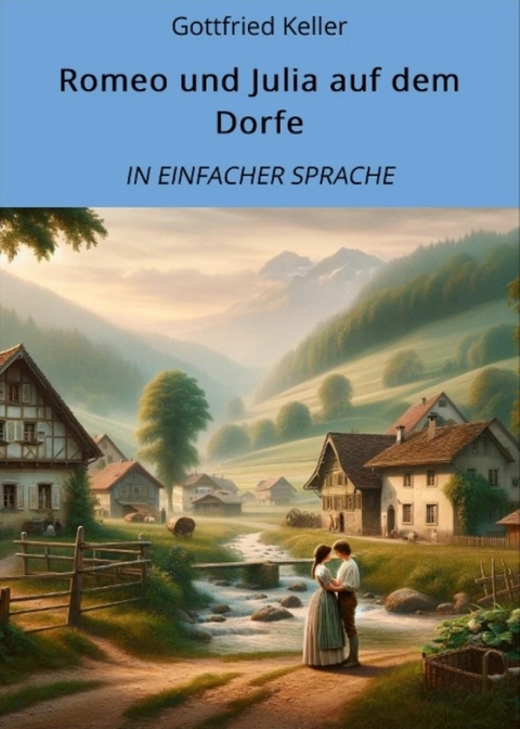 Romeo und Julia auf dem Dorfe: In Einfacher Sprache - Gottfried Keller