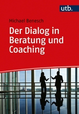 Der Dialog in Beratung und Coaching - Michael Benesch