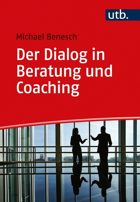 Der Dialog in Beratung und Coaching - Michael Benesch