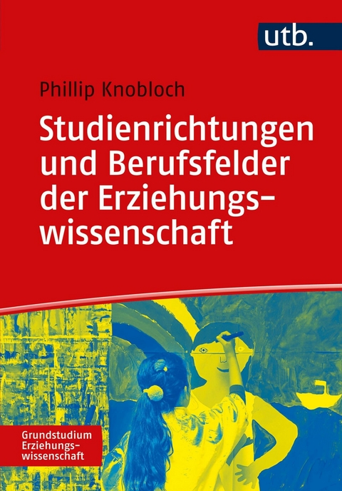 Studienrichtungen und Berufsfelder der Erziehungswissenschaft - Phillip D. Th. Knobloch