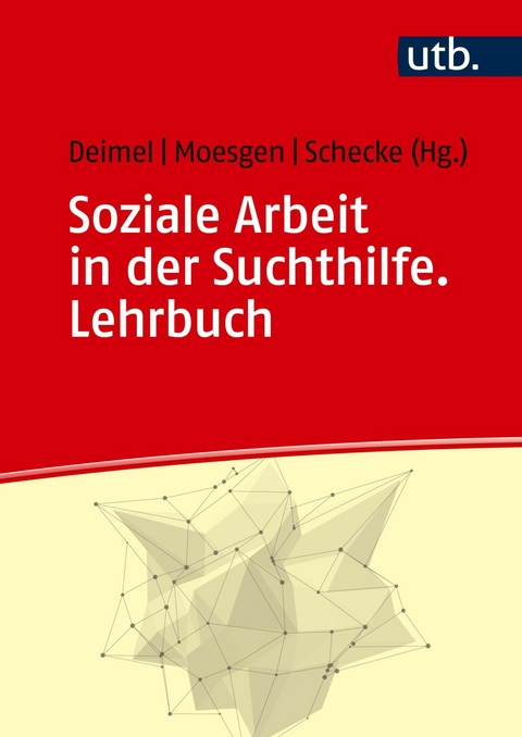 Soziale Arbeit in der Suchthilfe. Lehrbuch - 