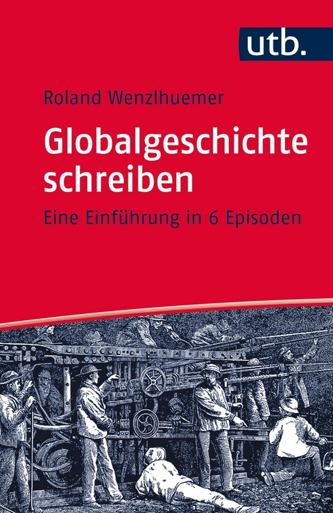 Globalgeschichte schreiben - Roland Wenzlhuemer