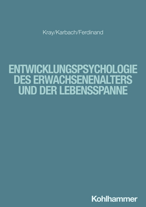 Entwicklungspsychologie des Erwachsenenalters und der Lebensspanne - Jutta Kray, Julia Karbach, Nicola Ferdinand