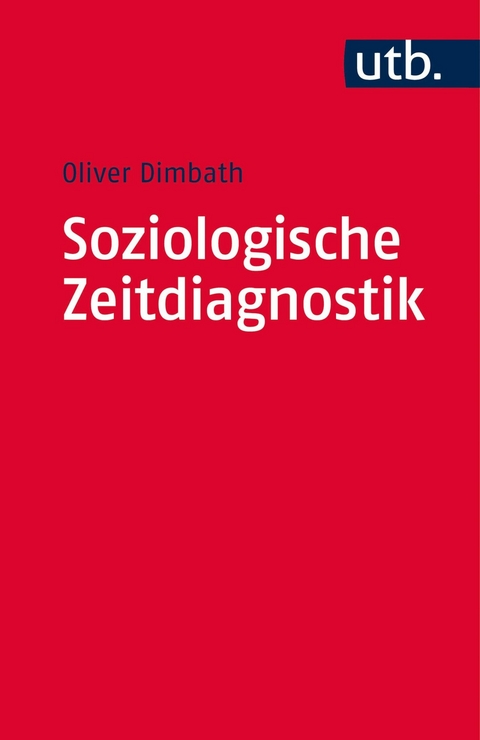 Soziologische Zeitdiagnostik -  Oliver Dimbath