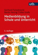 Medienbildung in Schule und Unterricht -  Gerhard Tulodziecki,  Bardo Herzig,  Silke Grafe