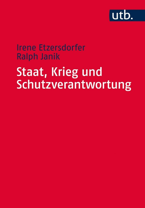 Staat, Krieg und Schutzverantwortung - Irene Etzersdorfer, Ralph Janik