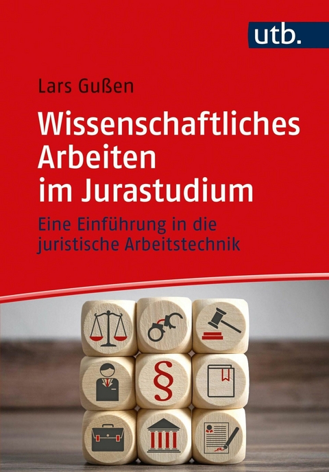 Wissenschaftliches Arbeiten im Jurastudium -  Lars Gußen