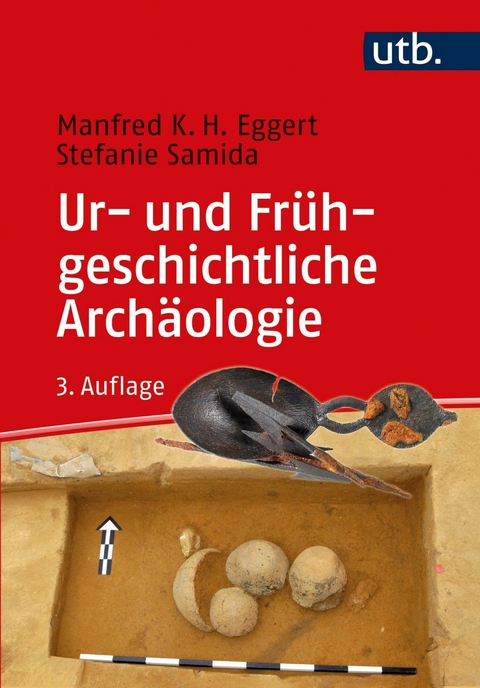 Ur- und Frühgeschichtliche Archäologie -  Manfred K.H. Eggert,  Stefanie Samida