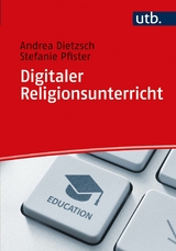 Digitaler Religionsunterricht - Andrea Dietzsch, Stefanie Pfister