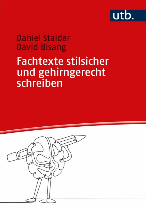 Fachtexte stilsicher und gehirngerecht schreiben -  Daniel Stalder,  David Bisang