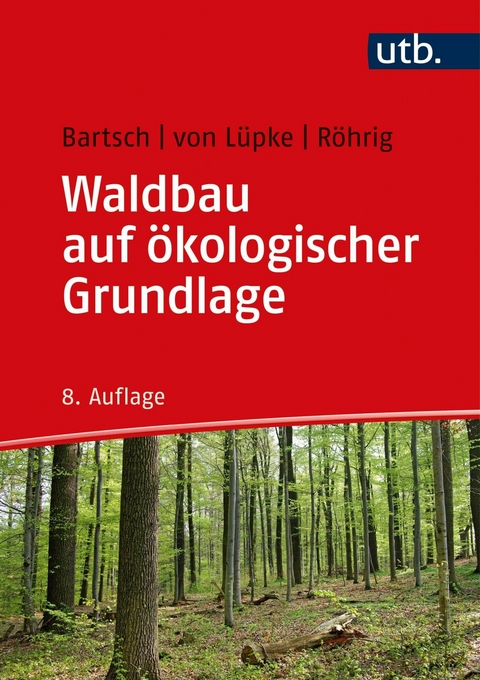 Waldbau auf ökologischer Grundlage -  Norbert Bartsch,  Burghard von Lüpke,  Ernst Röhrig