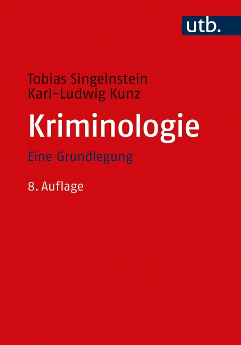 Kriminologie -  Tobias Singelnstein,  Karl-Ludwig Kunz