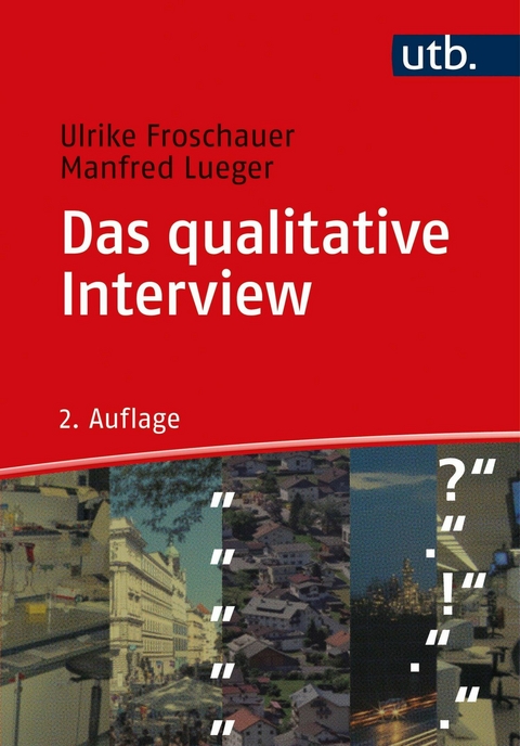 Das qualitative Interview -  Ulrike Froschauer,  Manfred Lueger