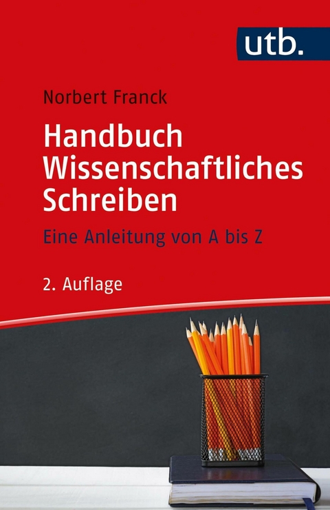 Handbuch Wissenschaftliches Schreiben -  Norbert Franck