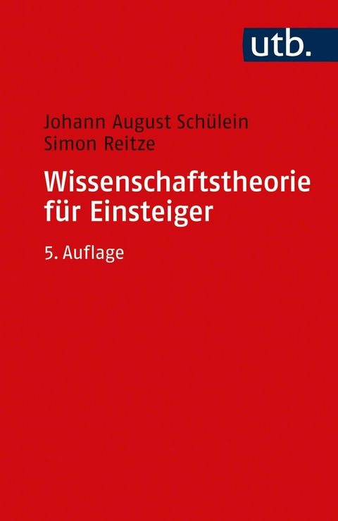 Wissenschaftstheorie für Einsteiger -  Johann August Schülein,  Simon Reitze