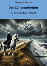 Der Schimmelreiter: In Einfacher Sprache - Theodor Storm