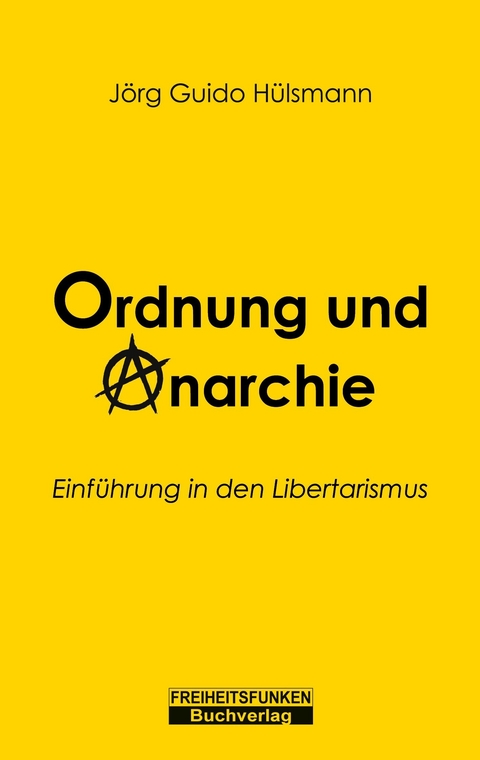 Ordnung und Anarchie - Jörg Guido Hülsmann