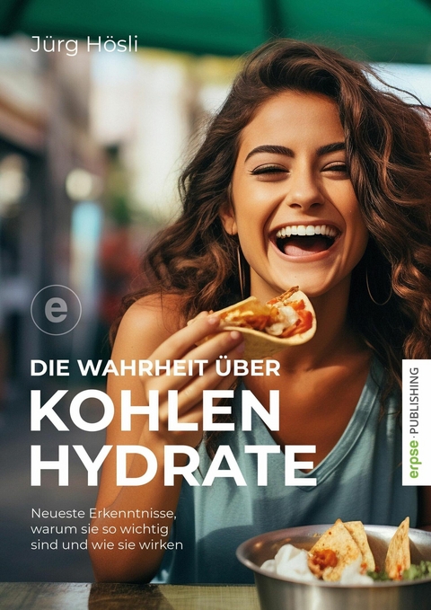 Die Wahrheit über Kohlenhydrate - Jürg Hösli