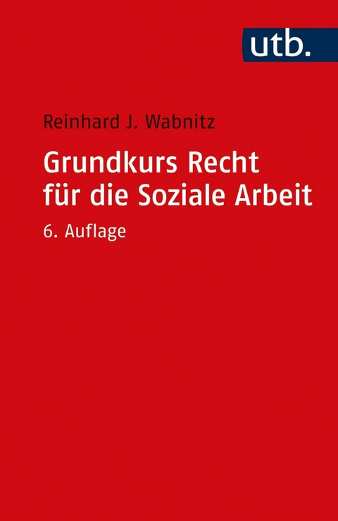 Grundkurs Recht für die Soziale Arbeit - Reinhard J. Wabnitz