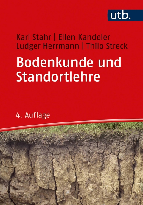 Bodenkunde und Standortlehre -  Ellen Kandeler,  Ludger Herrmann,  Thilo Streck,  Karl Stahr